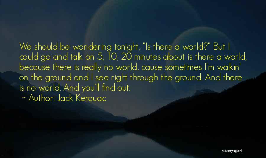 See Right Through You Quotes By Jack Kerouac