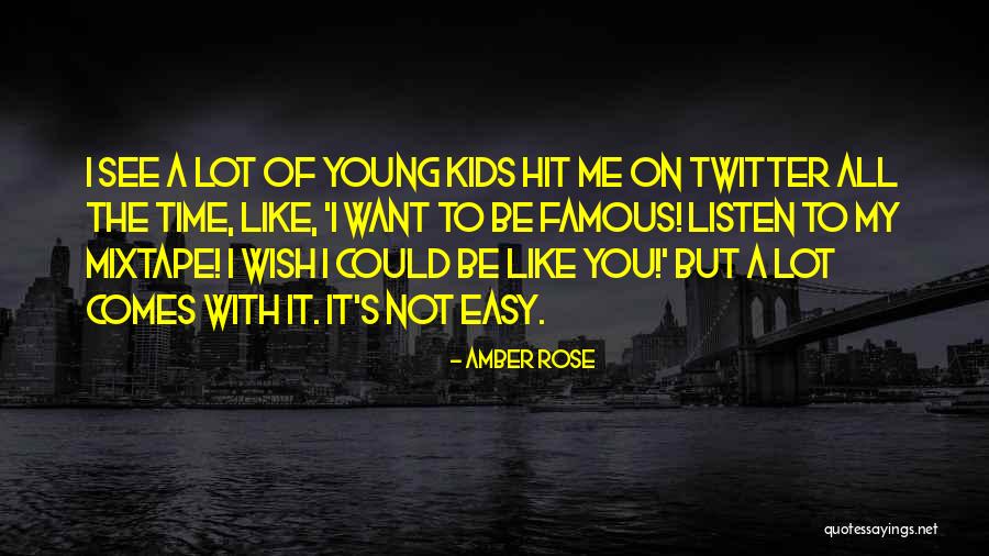 See Rose Go Quotes By Amber Rose See Rose Go Quotes By Amber Rose