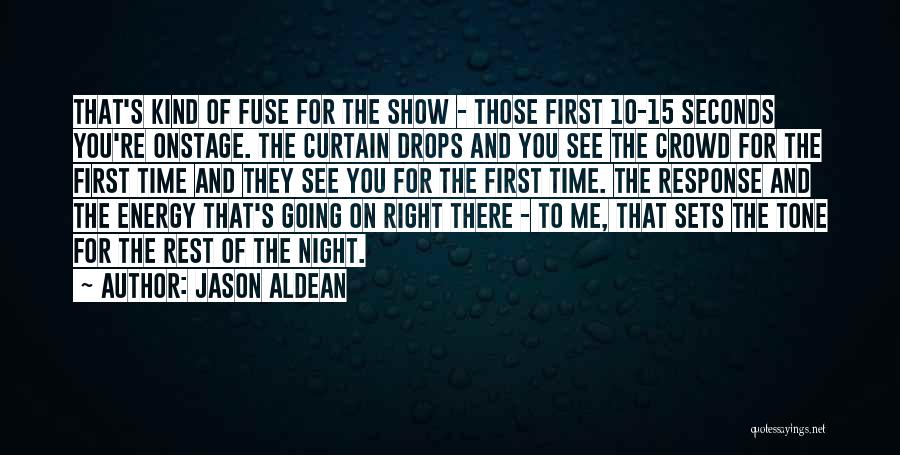 See Show Jason Quotes By Jason Aldean