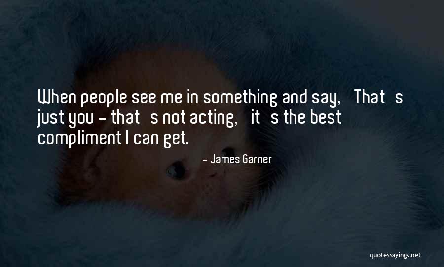 See Something Say Something Quotes By James Garner See Something Say Something Quotes By James Garner