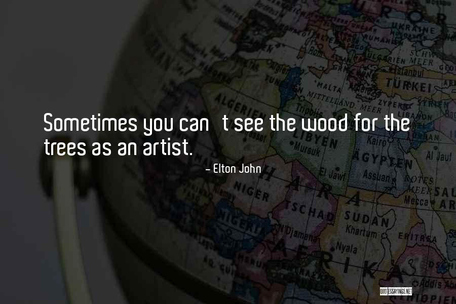 See The Artist Quotes By Elton John See The Artist Quotes By Elton John