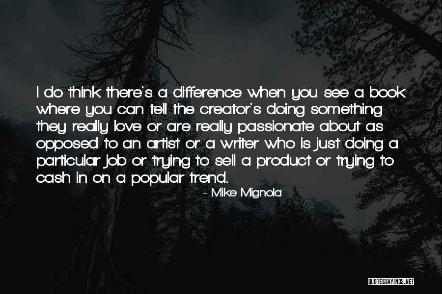 See The Artist Quotes By Mike Mignola See The Artist Quotes By Mike Mignola
