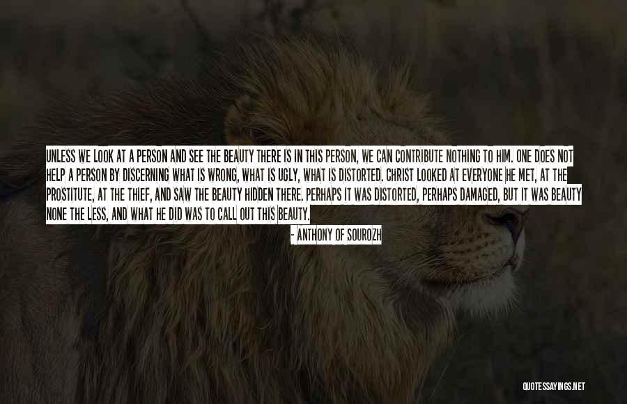 See The Beauty In The Ugly Quotes By Anthony Of Sourozh See The Beauty In The Ugly Quotes By Anthony Of Sourozh