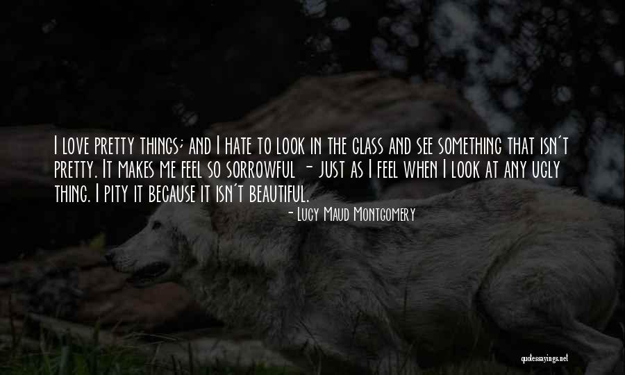 See The Beauty In The Ugly Quotes By Lucy Maud Montgomery See The Beauty In The Ugly Quotes By Lucy Maud Montgomery