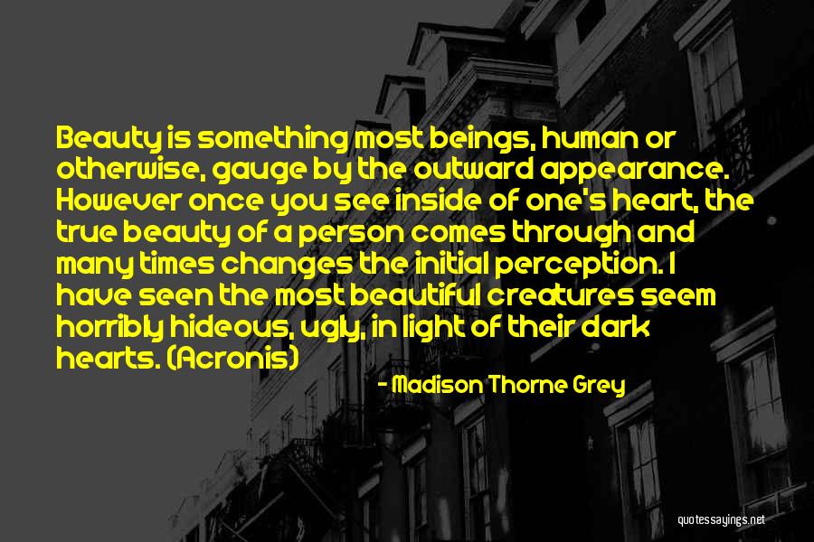 See The Beauty In The Ugly Quotes By Madison Thorne Grey See The Beauty In The Ugly Quotes By Madison Thorne Grey