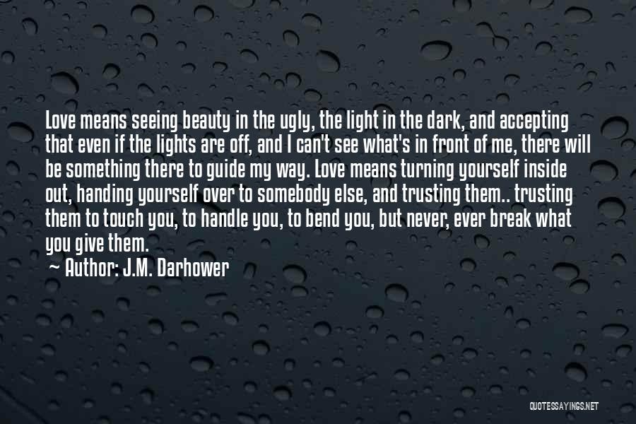 See The Beauty Inside Quotes By J.M. Darhower