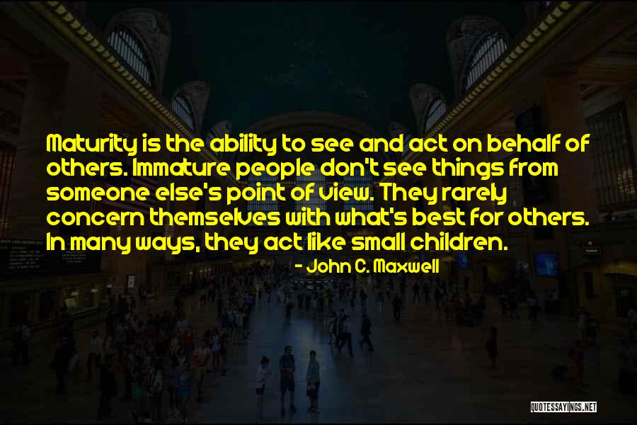 See The Best In Others Quotes By John C. Maxwell See The Best In Others Quotes By John C. Maxwell