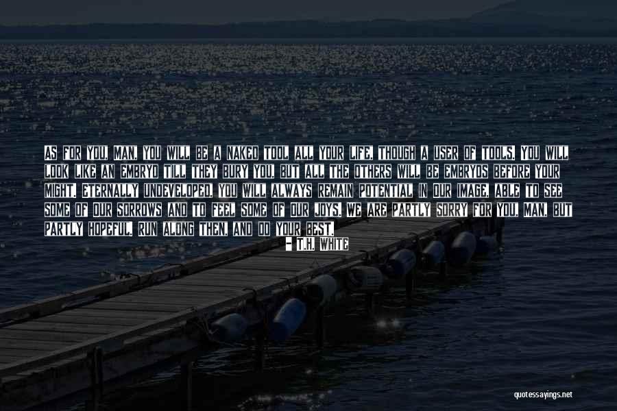 See The Best In Others Quotes By T.H. White See The Best In Others Quotes By T.H. White