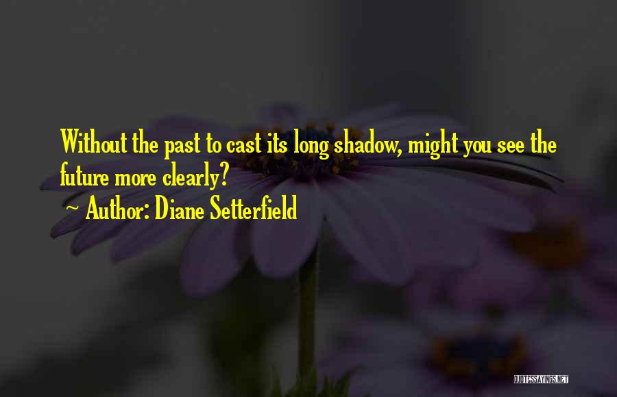 See The Future Quotes By Diane Setterfield