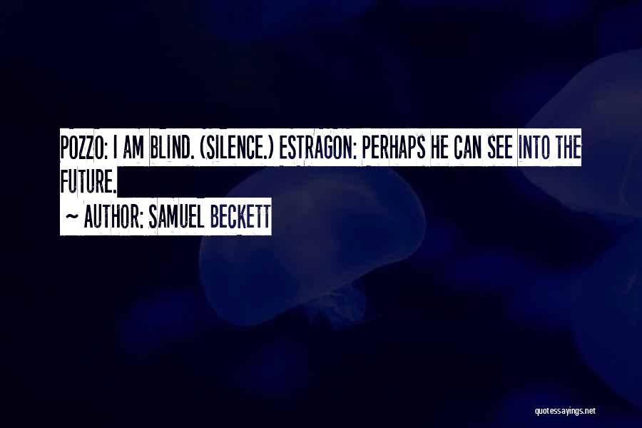 See The Future Quotes By Samuel Beckett