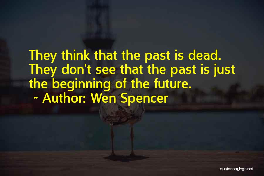 See The Future Quotes By Wen Spencer