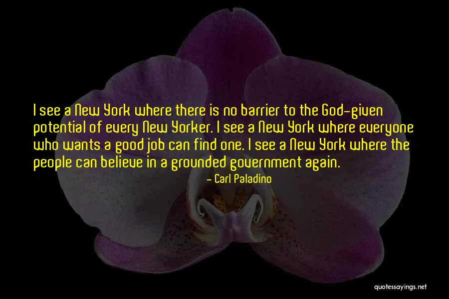 See The Good In Everyone Quotes By Carl Paladino See The Good In Everyone Quotes By Carl Paladino