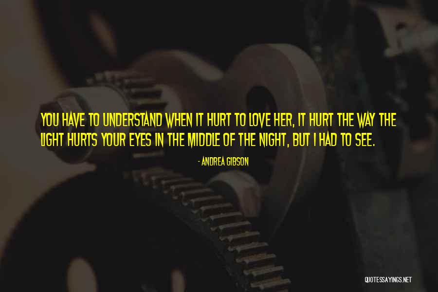 See The Hurt In Her Eyes Quotes By Andrea Gibson