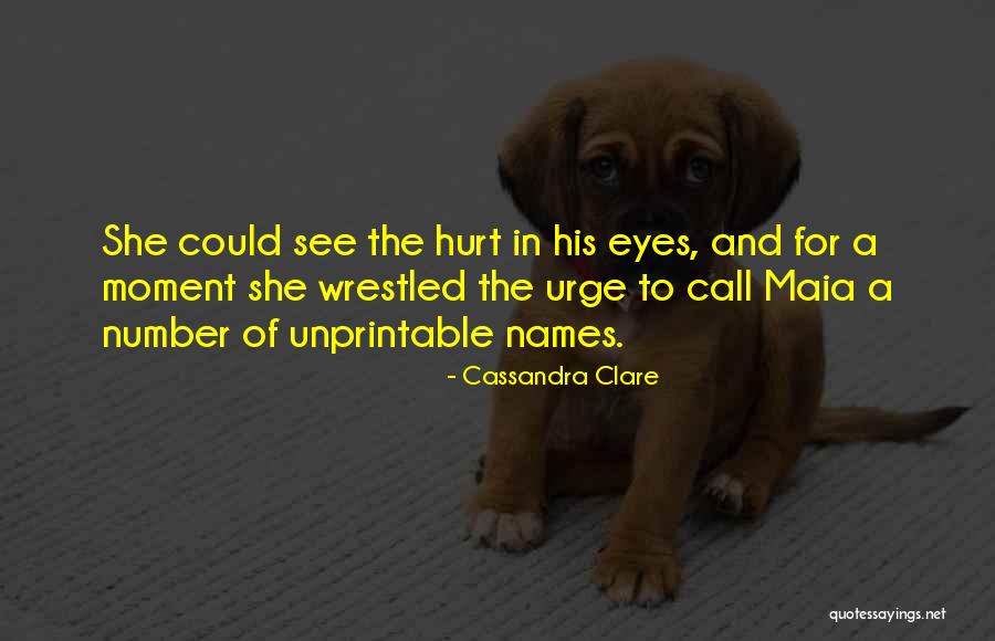 See The Hurt In Her Eyes Quotes By Cassandra Clare