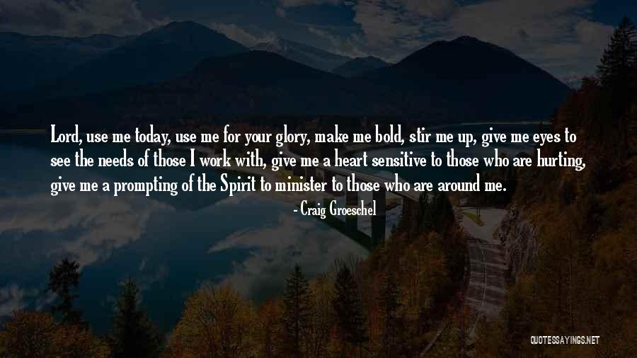 See The Hurt In Her Eyes Quotes By Craig Groeschel See The Hurt In Her Eyes Quotes By Craig Groeschel