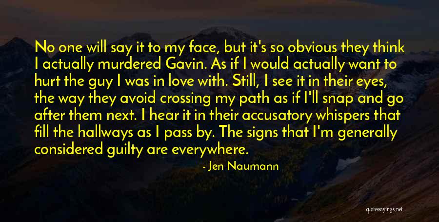 See The Hurt In Her Eyes Quotes By Jen Naumann See The Hurt In Her Eyes Quotes By Jen Naumann