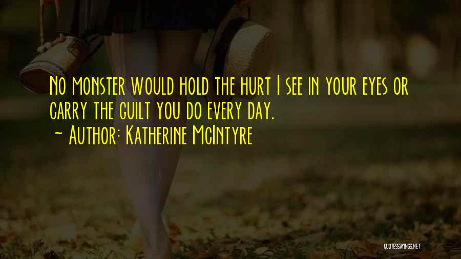 See The Hurt In Her Eyes Quotes By Katherine McIntyre