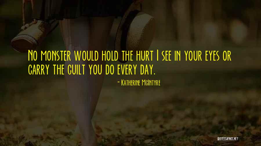 See The Hurt In Her Eyes Quotes By Katherine McIntyre