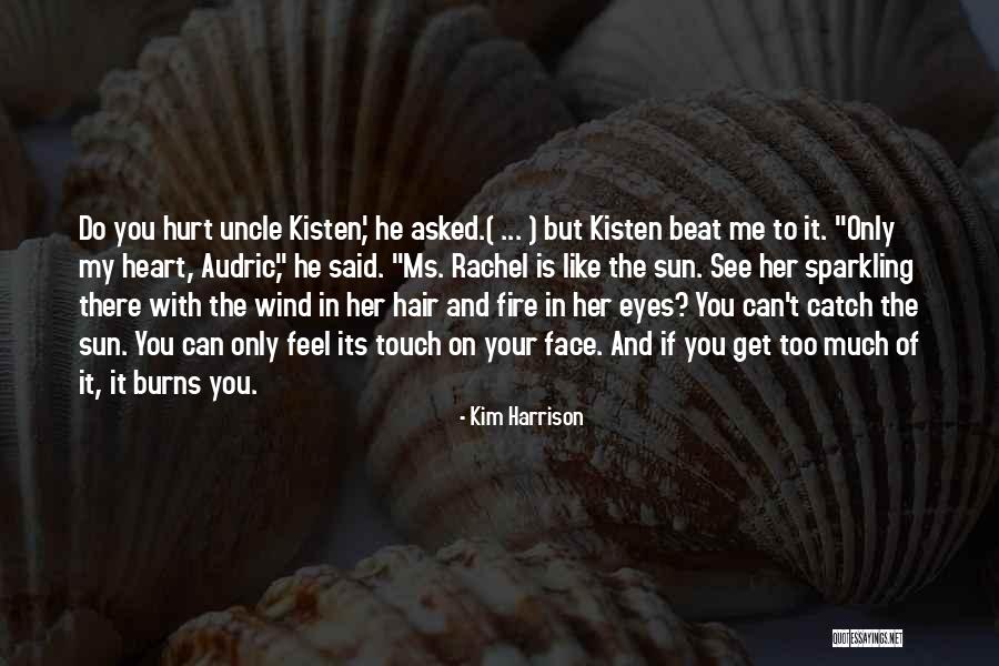 See The Hurt In Her Eyes Quotes By Kim Harrison See The Hurt In Her Eyes Quotes By Kim Harrison
