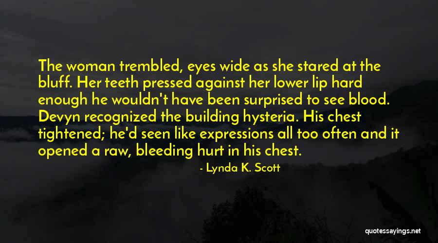 See The Hurt In Her Eyes Quotes By Lynda K. Scott See The Hurt In Her Eyes Quotes By Lynda K. Scott