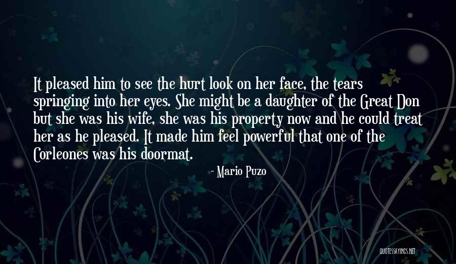 See The Hurt In Her Eyes Quotes By Mario Puzo See The Hurt In Her Eyes Quotes By Mario Puzo