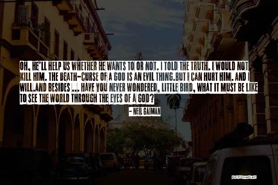 See The Hurt In Her Eyes Quotes By Neil Gaiman See The Hurt In Her Eyes Quotes By Neil Gaiman