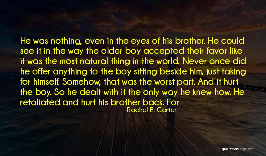 See The Hurt In Her Eyes Quotes By Rachel E. Carter See The Hurt In Her Eyes Quotes By Rachel E. Carter
