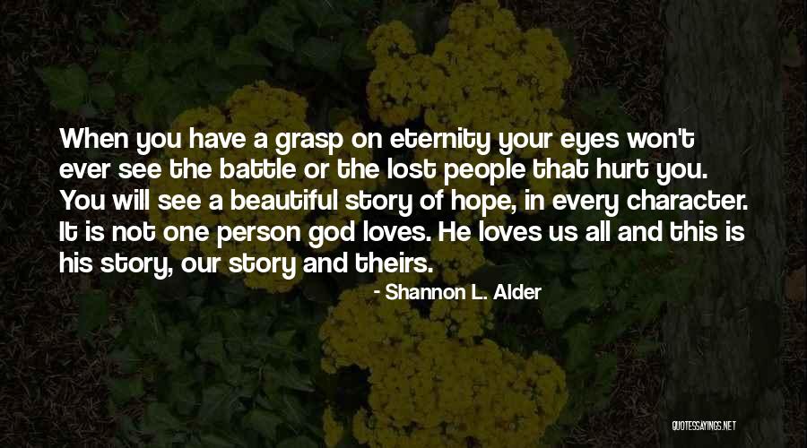 See The Hurt In Her Eyes Quotes By Shannon L. Alder