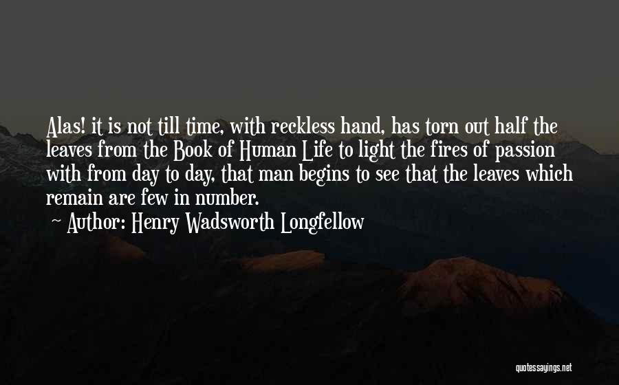 See The Light Of Day Quotes By Henry Wadsworth Longfellow