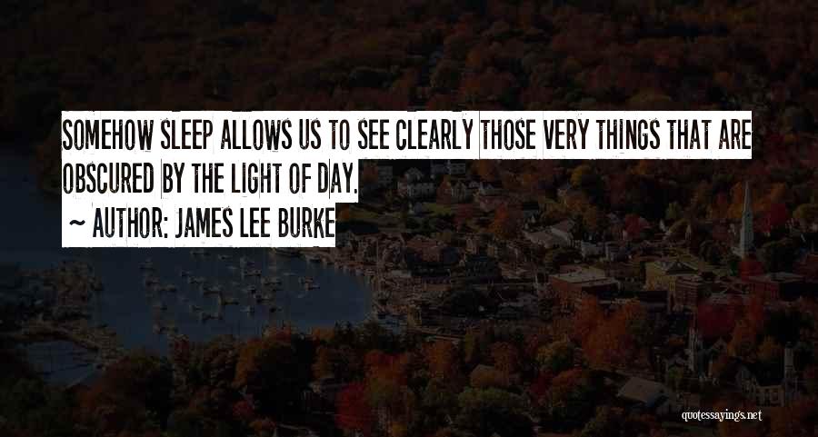 See The Light Of Day Quotes By James Lee Burke