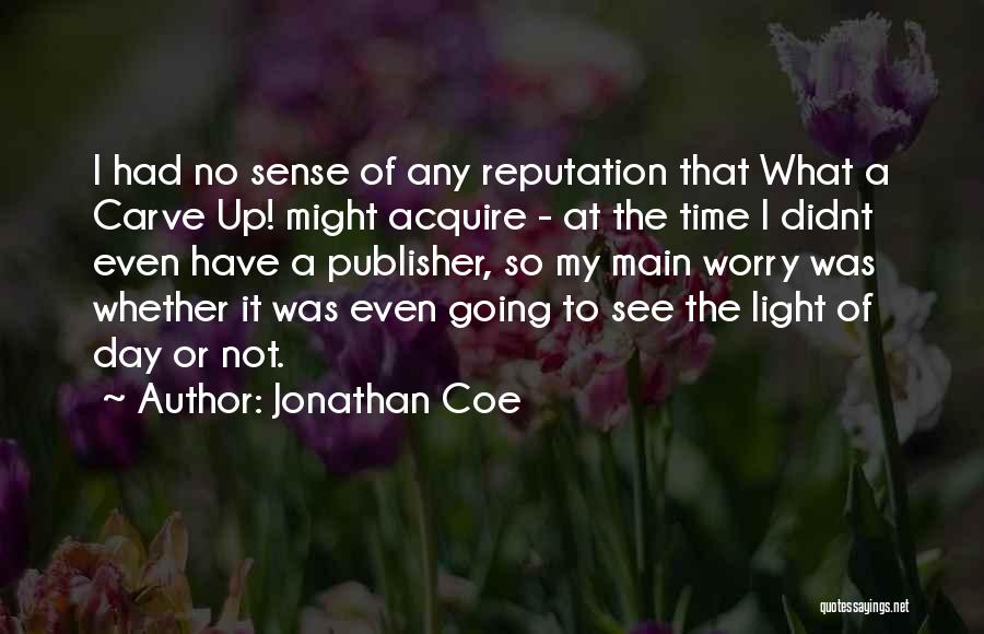 See The Light Of Day Quotes By Jonathan Coe