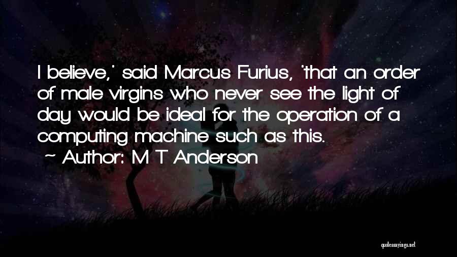 See The Light Of Day Quotes By M T Anderson