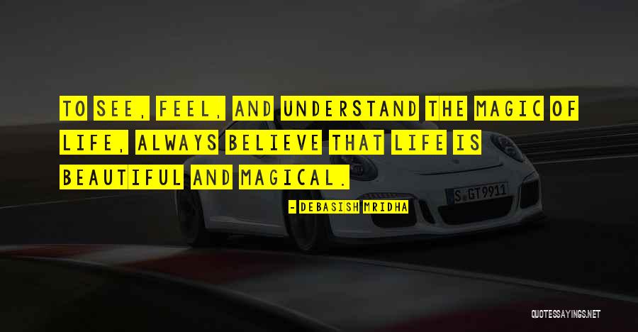 See The Magic Quotes By Debasish Mridha See The Magic Quotes By Debasish Mridha