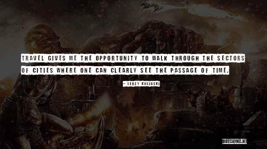 See The Opportunity Quotes By Jerzy Kosinski See The Opportunity Quotes By Jerzy Kosinski