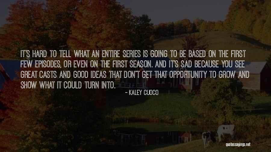 See The Opportunity Quotes By Kaley Cuoco See The Opportunity Quotes By Kaley Cuoco
