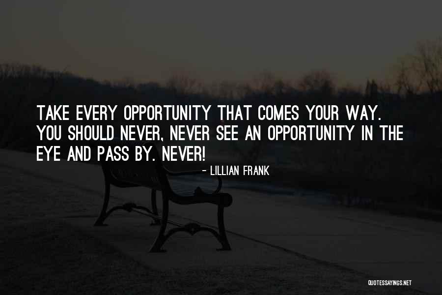 See The Opportunity Quotes By Lillian Frank See The Opportunity Quotes By Lillian Frank