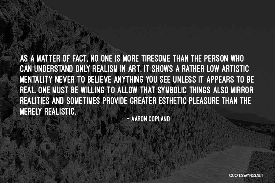 See The Real You Quotes By Aaron Copland See The Real You Quotes By Aaron Copland