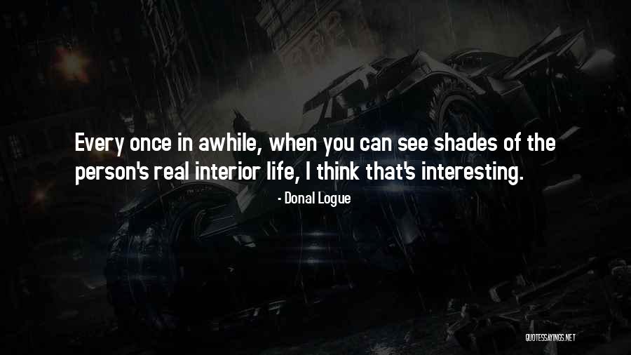 See The Real You Quotes By Donal Logue See The Real You Quotes By Donal Logue