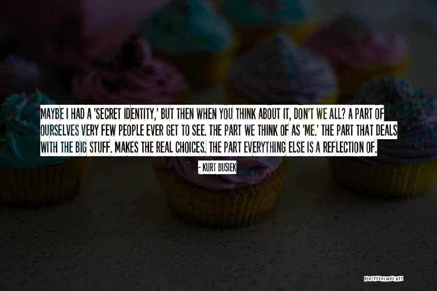 See The Real You Quotes By Kurt Busiek See The Real You Quotes By Kurt Busiek