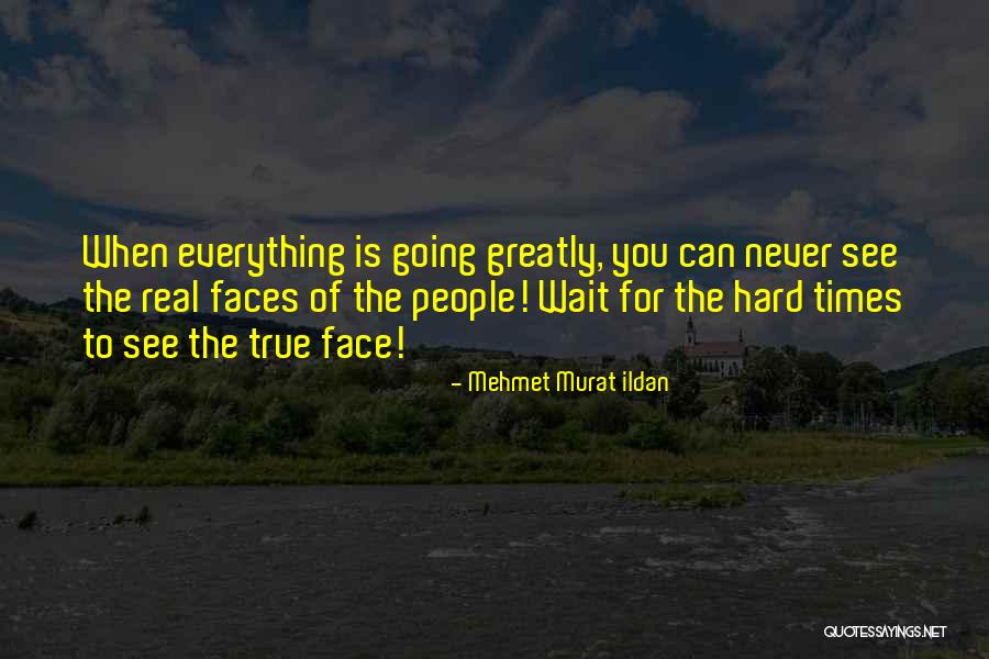 See The Real You Quotes By Mehmet Murat Ildan See The Real You Quotes By Mehmet Murat Ildan