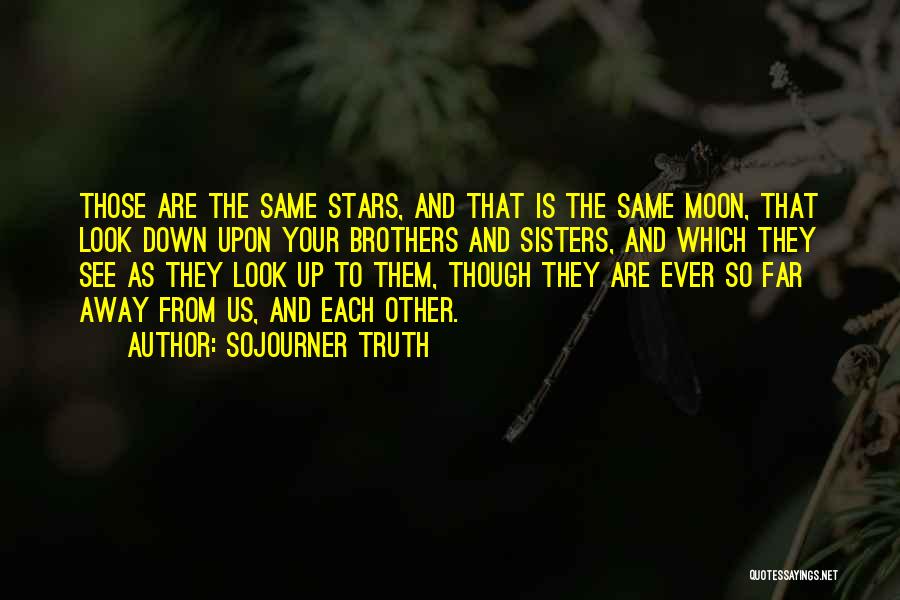 See The Same Moon Quotes By Sojourner Truth