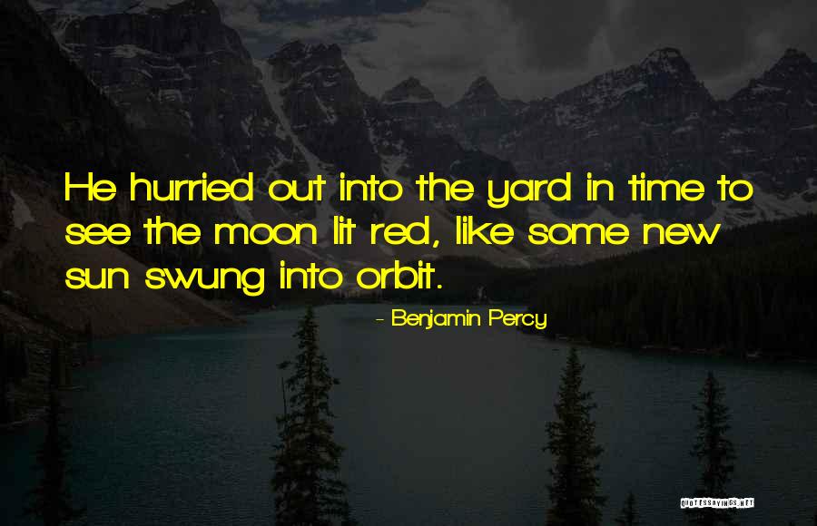 See The Sun Quotes By Benjamin Percy See The Sun Quotes By Benjamin Percy