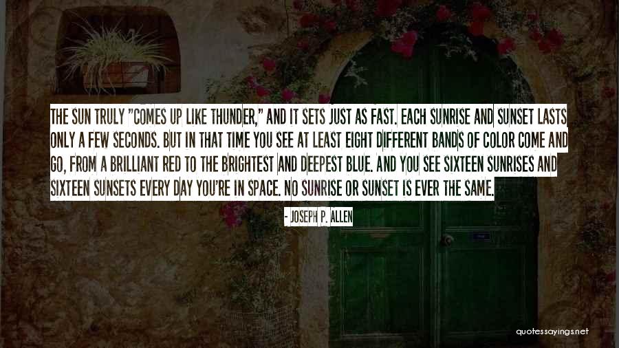 See The Sun Quotes By Joseph P. Allen See The Sun Quotes By Joseph P. Allen
