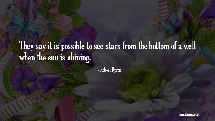 See The Sun Quotes By Robert Byron See The Sun Quotes By Robert Byron