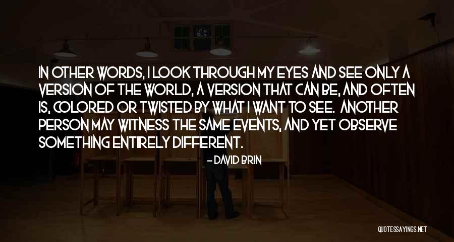 See The World Through Different Eyes Quotes By David Brin