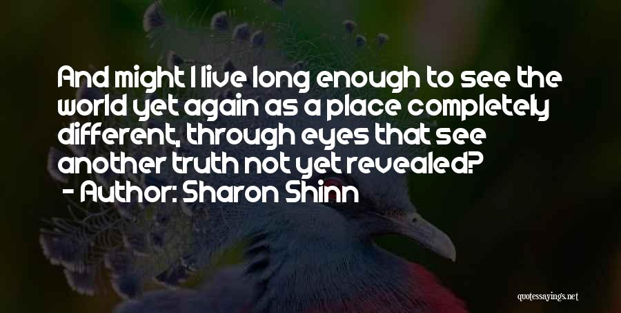 See The World Through Different Eyes Quotes By Sharon Shinn