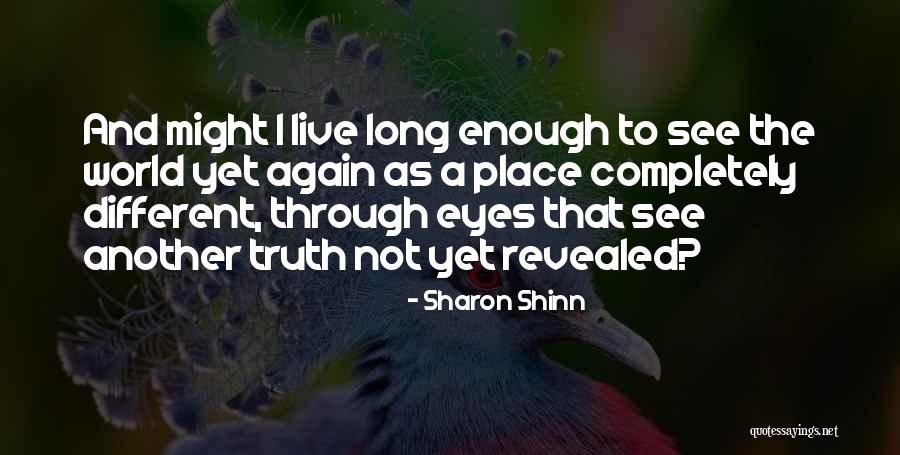 See The World Through Different Eyes Quotes By Sharon Shinn