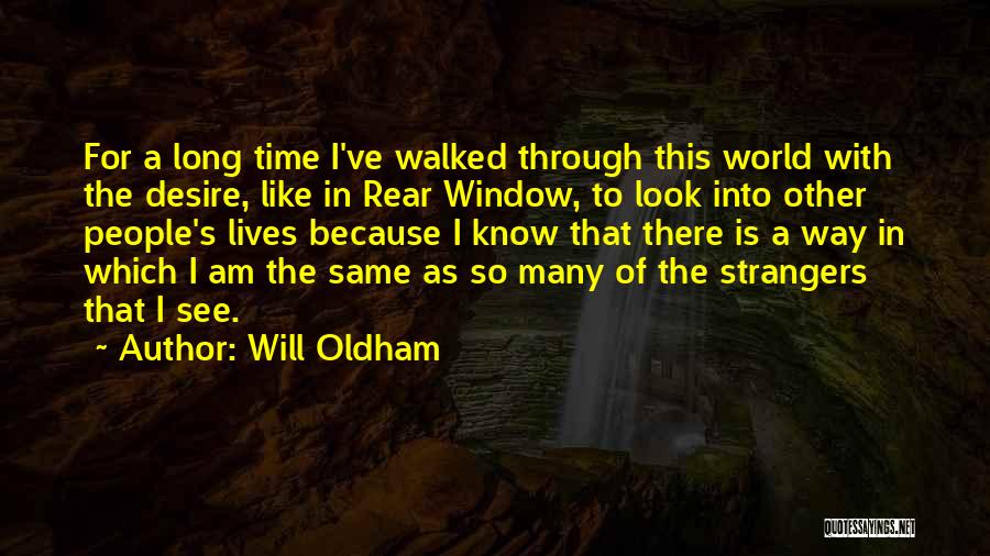 See The World Through Quotes By Will Oldham