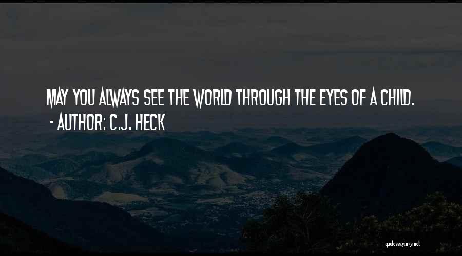 See The World Through The Eyes Of A Child Quotes By C.J. Heck