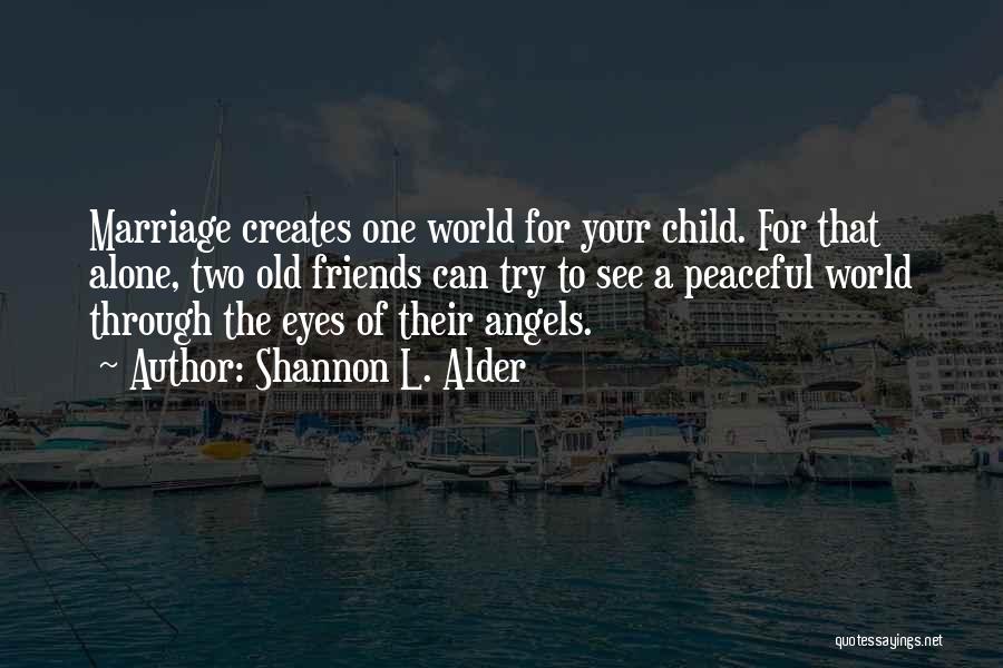 See The World Through The Eyes Of A Child Quotes By Shannon L. Alder